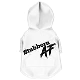 Stubborn As F*$# - Dog Hoodie