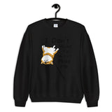 I Don't Want to and You Can't Make Me - Unisex Sweatshirt